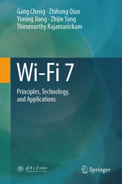 Thirumurthy Rajamanickam, Zhijie Yang, Yiming Jiang, Zhihong Qian, Gang Cheng - Wi-Fi 7, E-bok