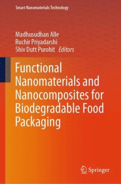 Shiv Dutt Purohit, Ruchir Priyadarshi, Madhusudhan Alle - Functional Nanomaterials and Nanocomposites for Biodegradable Food Packaging, E-bok