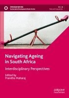 Pranitha Maharaj - Navigating Ageing in South Africa: Interdisciplinary Perspectives, Häftad. Tillgänglighet: Lägg i varukorg