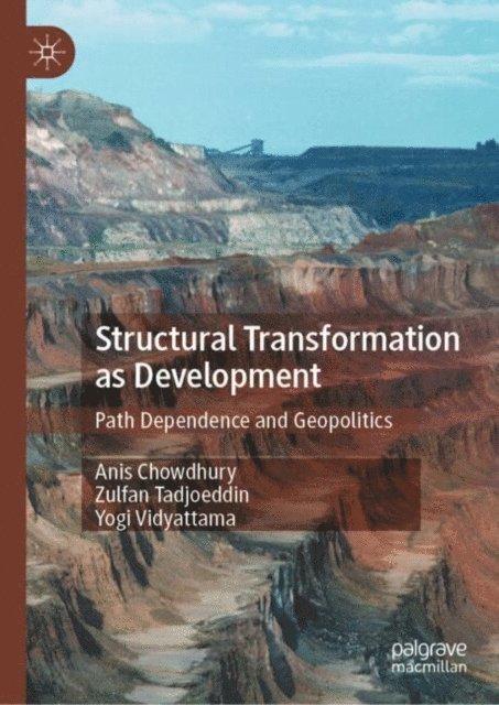 Yogi Vidyattama, Zulfan Tadjoeddin, Anis Chowdhury - Structural Transformation as Development, E-bok