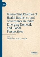 Shantesh Kumar Singh - Intersecting Realities of Health Resilience and Governance in India: Emerging Domestic and Global Perspectives, Häftad. Tillgänglighet: Lägg i varukorg