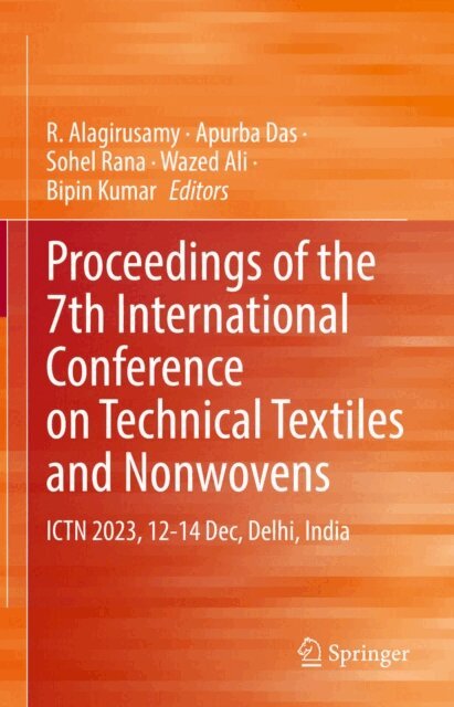Bipin Kumar, Wazed Ali, Sohel Rana, Apurba Das, R. Alagirusamy - Proceedings of the 7th International Conference on Technical Textiles and Nonwovens, E-bok