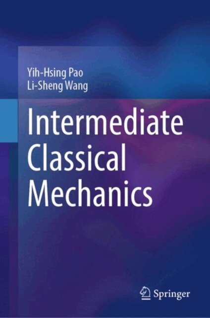 Li-Sheng Wang, Yih-Hsing Pao - Intermediate Classical Mechanics, E-bok