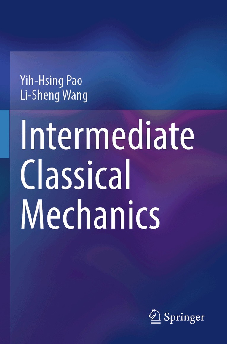 Yih-Hsing Pao, Li-Sheng Wang - Intermediate Classical Mechanics, Häftad