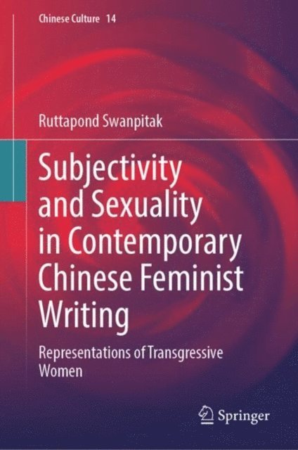 Ruttapond Swanpitak - Subjectivity and Sexuality in Contemporary Chinese Feminist Writing, E-bok