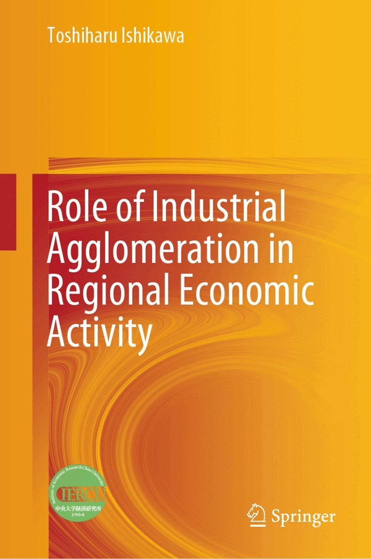 Toshiharu Ishikawa - Role of Industrial Agglomeration in Regional Economic Activity, Inbunden