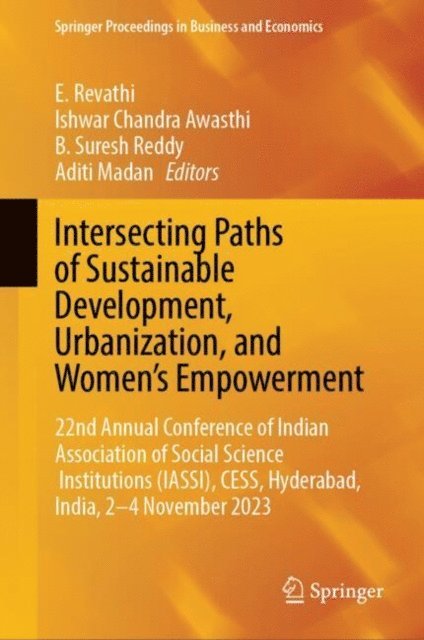 Aditi Madan, B. Suresh Reddy, Ishwar Chandra Awasthi, E. Revathi - Intersecting Paths of Sustainable Development, Urbanization, and Women's Empowerment, E-bok