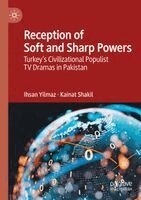 Reception of Soft and Sharp Powers: Turkey's Civilizational Populist TV Dramas in Pakistan