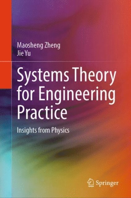 Jie Yu, Maosheng Zheng - Systems Theory for Engineering Practice, E-bok