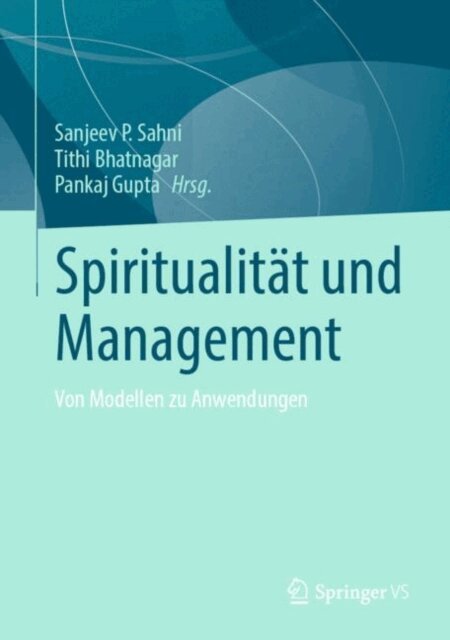 Pankaj Gupta, Tithi Bhatnagar, Sanjeev P. Sahni - Spiritualität und Management, E-bok