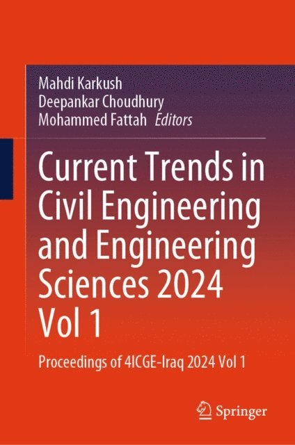 Mohammed Fattah, Deepankar Choudhury, Mahdi Karkush - Current Trends in Civil Engineering and Engineering Sciences 2024, Vol 1, E-bok
