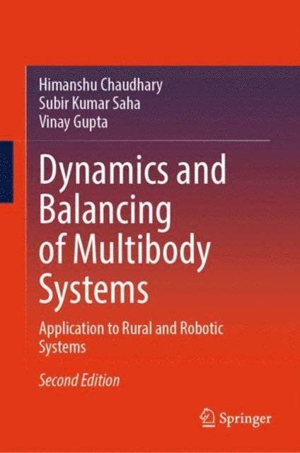 Vinay Gupta, Subir Kumar Saha, Himanshu Chaudhary - Dynamics and Balancing of Multibody Systems, E-bok