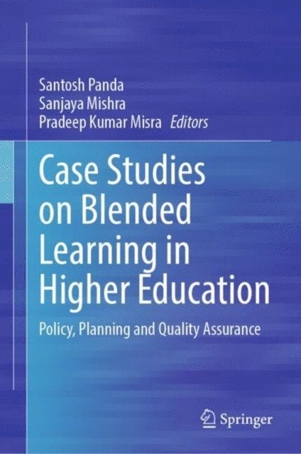 Pradeep Kumar Misra, Sanjaya Mishra, Santosh Panda - Case Studies on Blended Learning in Higher Education, E-bok