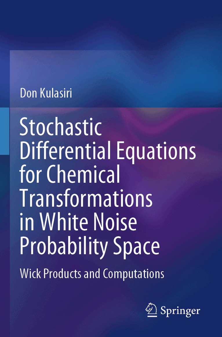 Don Kulasiri - Stochastic Differential Equations for Chemical Transformations in White Noise Probability Space, Häftad. Tillgänglighet: Lägg i varukorg
