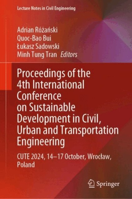 Minh Tung Tran, Lukasz Sadowski, Quoc-Bao Bui, Adrian Rozanski - Proceedings of the 4th International Conference on Sustainable Development in Civil, Urban and Transportation Engineering, E-bok