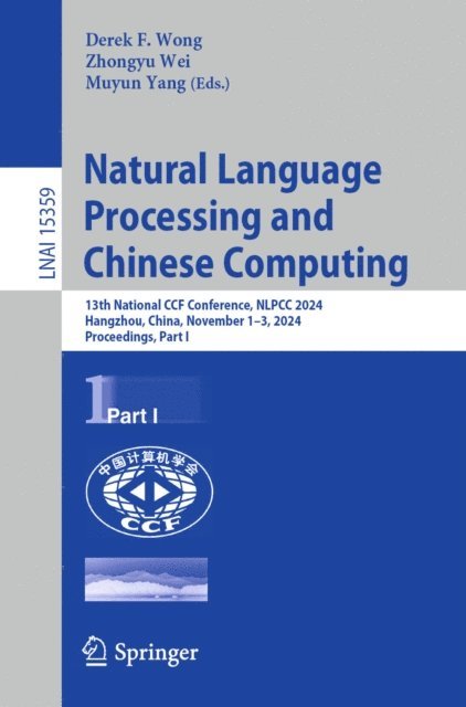 Muyun Yang, Zhongyu Wei, Derek F. Wong - Natural Language Processing and Chinese Computing, E-bok