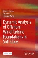 Xinglei Cheng, Dechun Lu, Piguang Wang - Dynamic Analysis of Offshore Wind Turbine Foundations in Soft Clays, Häftad