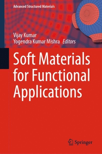 Yogendra Kumar Mishra, Vijay Kumar - Soft Materials for Functional Applications, E-bok