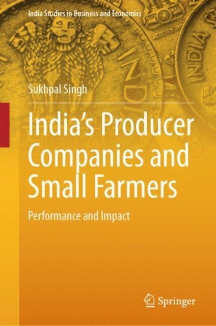 Sukhpal Singh - India's Producer Companies and Small Farmers, E-bok