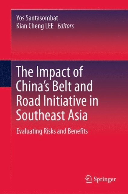 Kian Cheng LEE, Yos Santasombat - Impact of China's Belt and Road Initiative in Southeast Asia, E-bok