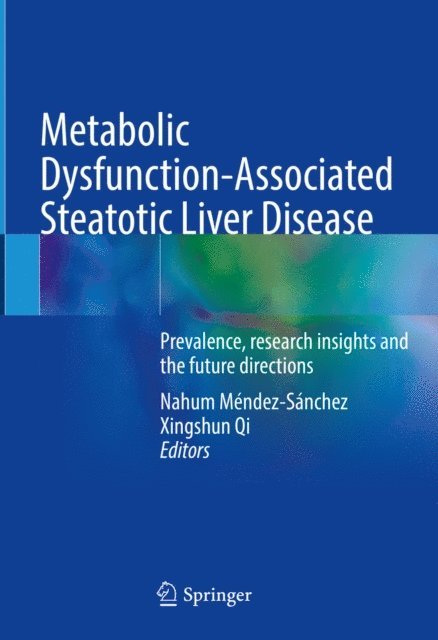 Xingshun Qi, Nahum Mendez-Sanchez - Metabolic Dysfunction-Associated Steatotic Liver Disease, E-bok
