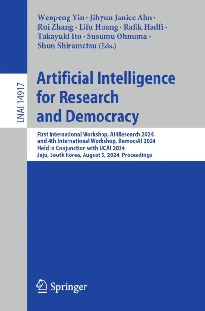 Shun Shiramatsu, Susumu Ohnuma, Takayuki Ito, Rafik Hadfi, Lifu Huang, Rui Zhang, Jihyun Janice Ahn, Wenpeng Yin - Artificial Intelligence for Research and Democracy, E-bok