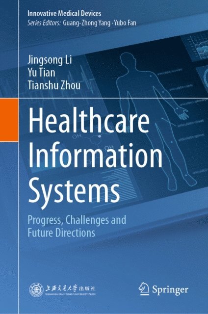 Tianshu Zhou, Yu Tian, Jingsong Li - Healthcare Information Systems, E-bok