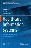 Jingsong Li, Yu Tian, Tianshu Zhou - Healthcare Information Systems, Häftad