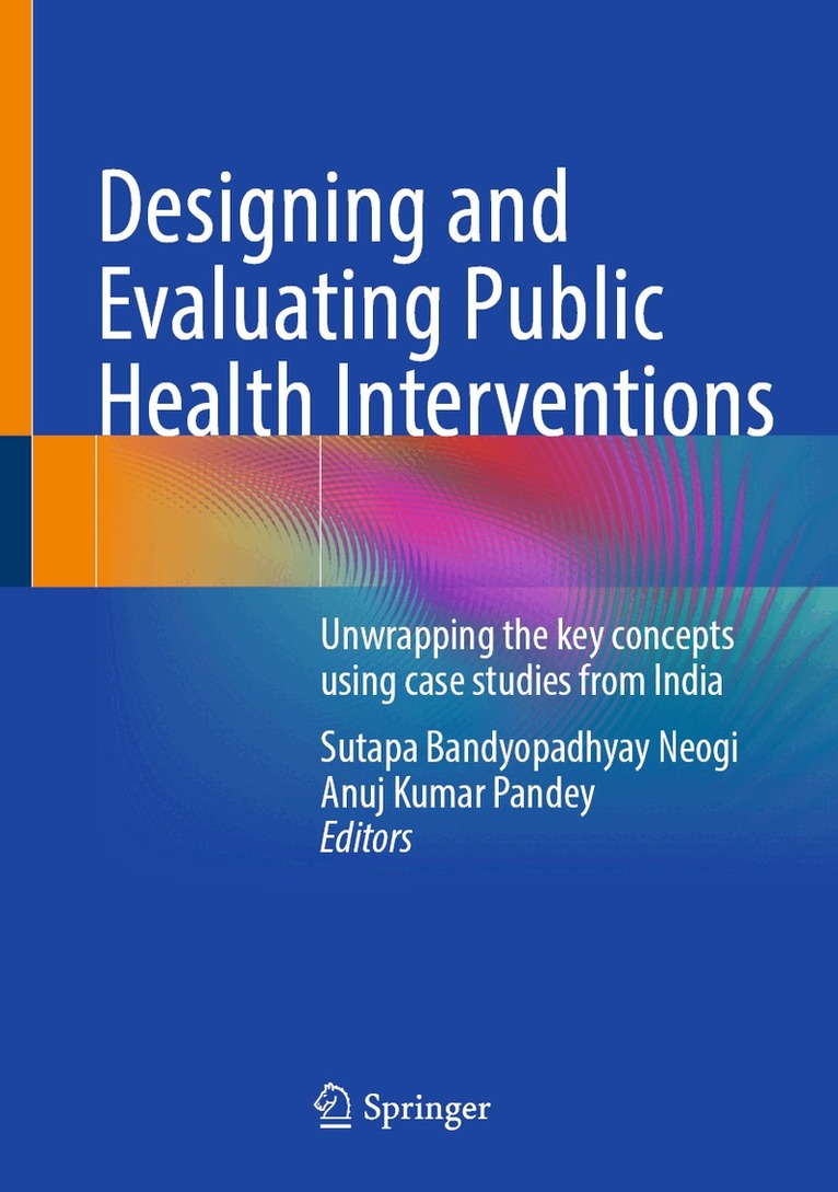Sutapa Bandyopadhyay Neogi, Anuj Kumar Pandey - Designing and Evaluating Public Health Interventions, Inbunden