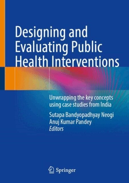 Anuj Kumar Pandey, Sutapa Bandyopadhyay Neogi - Designing and Evaluating Public Health Interventions, E-bok
