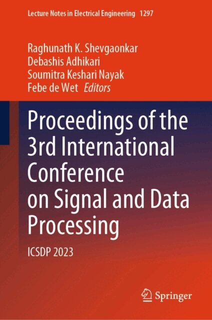 Febe de Wet, Soumitra Keshari Nayak, Debashis Adhikari, Raghunath K. Shevgaonkar - Proceedings of the 3rd International Conference on Signal and Data Processing, E-bok