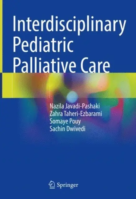 Sachin Dwivedi, Somaye Pouy, Zahra Taheri-Ezbarami, Nazila Javadi-Pashaki - Interdisciplinary Pediatric Palliative Care, E-bok. Tillgänglighet: Lägg i varukorg