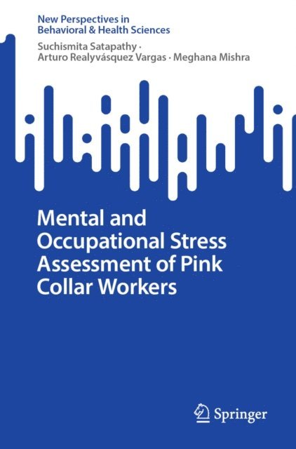 Meghana Mishra, Arturo Realyvasquez Vargas, Suchismita Satapathy - Mental and Occupational Stress Assessment of Pink Collar Workers, E-bok