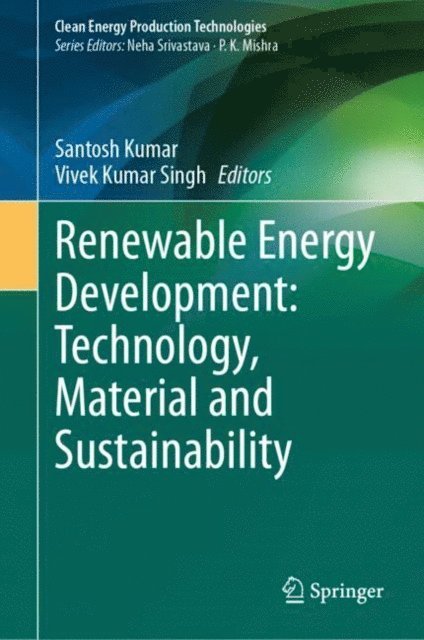 Vivek Kumar Singh, Santosh Kumar - Renewable Energy Development: Technology, Material and Sustainability, E-bok