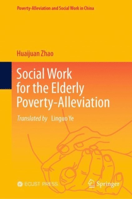 Huaijuan Zhao - Social Work for the Elderly Poverty-Alleviation, E-bok