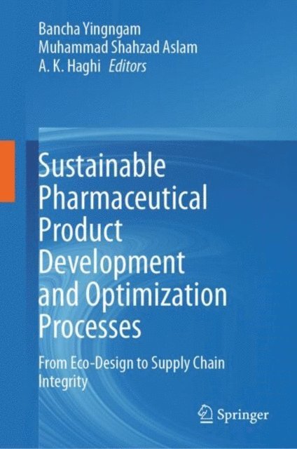 A. K. Haghi, Muhammad Shahzad Aslam, Bancha Yingngam - Sustainable Pharmaceutical Product Development and Optimization Processes, E-bok
