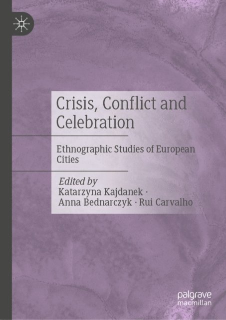 Rui Carvalho, Anna Bednarczyk, Katarzyna Kajdanek - Crisis, Conflict and Celebration, E-bok