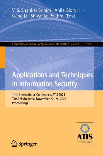 Shiva Raj Pokhrel, Gang Li, Anila Glory H., V.S. Shankar Sriram - Applications and Techniques in Information Security, E-bok