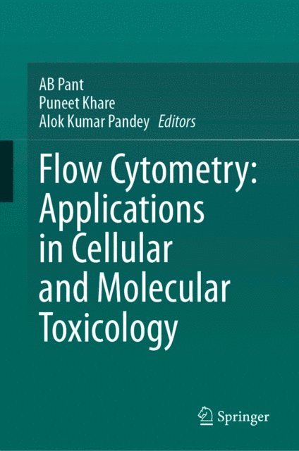 Alok Kumar Pandey, Puneet Khare, AB Pant - Flow Cytometry: Applications in Cellular and Molecular Toxicology, E-bok