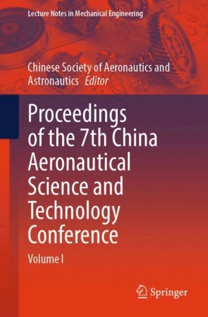 Chinese Society of Aeronautics and Astronautics - Proceedings of the 7th China Aeronautical Science and Technology Conference, E-bok
