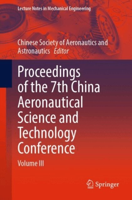 Chinese Society of Aeronautics and Astronautics - Proceedings of the 7th China Aeronautical Science and Technology Conference, E-bok