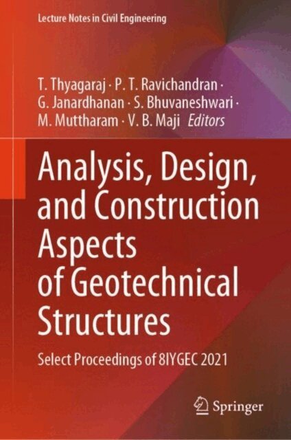 V. B. Maji, M. Muttharam, S. Bhuvaneshwari, G. Janardhanan, P. T. Ravichandran, T. Thyagaraj - Analysis, Design, and Construction Aspects of Geotechnical Structures, E-bok