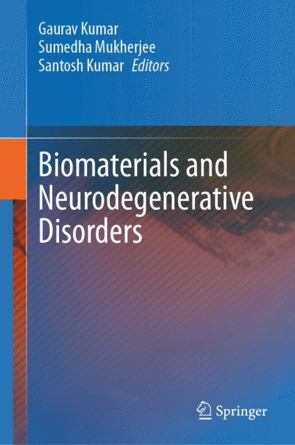 Santosh Kumar, Sumedha Mukherjee, Gaurav Kumar - Biomaterials and Neurodegenerative Disorders, E-bok