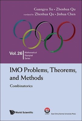 Guangyu Xu, Zhenhua Qu - Imo Problems, Theorems, And Methods: Combinatorics, Häftad