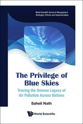 Saheli Nath - Privilege Of Blue Skies: Tracing The Uneven Legacy Of Air Pollution Across Nations, Inbunden