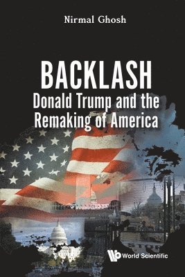Nirmal Ghosh - Backlash: Donald Trump And The Remaking Of America, Häftad