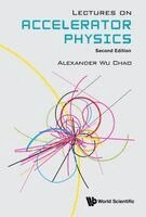 Alexander Wu Chao - Lectures On Accelerator Physics, Inbunden
