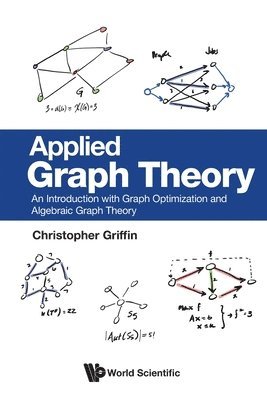 Christopher Griffin - APPLIED GRAPH THEORY: AN INTRODUCTION WITH GRAPH OPTIMIZATION AND ALGEBRAIC GRAPH THEORY, Häftad. Tillgänglighet: Lägg i varukorg