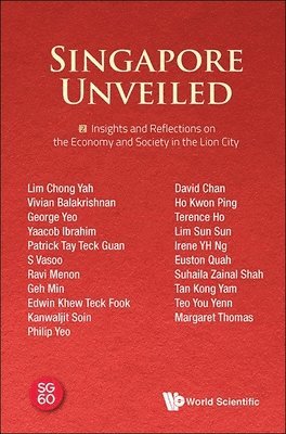 SCIENTIFIC WORLD, World Scientific - SINGAPORE UNVEILED: VOLUME 2: INSIGHTS AND REFLECTIONS ON THE ECONOMY AND SOCIETY IN THE LION CITY, Inbunden