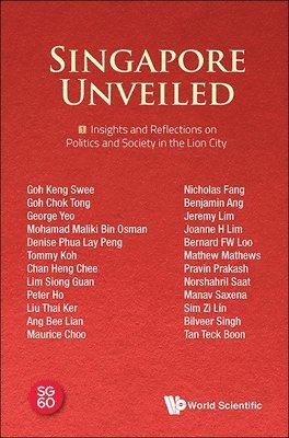 SCIENTIFIC WORLD, World Scientific - SINGAPORE UNVEILED: VOLUME 1: INSIGHTS AND REFLECTIONS ON POLITICS AND SOCIETY IN THE LION CITY, Häftad